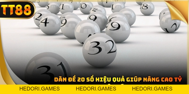 Dàn Đề 20 Số Hiệu Quả Giúp Nâng Cao Tỷ Lệ Trúng Nhất 2026 - HEDORI