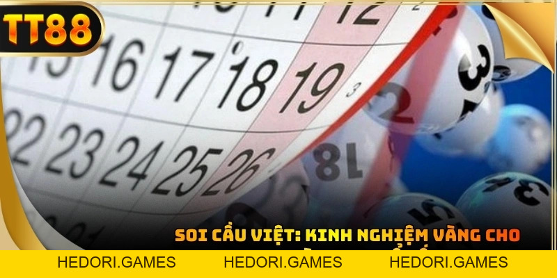 Soi Cầu Việt: Kinh Nghiệm Vàng Cho Người Chơi Xổ Số TT88 - HEDORI